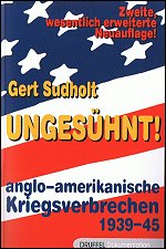 Ungesühnt! 
Anglo-amerikanische Kriegsverbrechen 1939-45