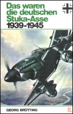 Das waren die 
deutschen Stuka-Asse, 1939-1945