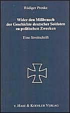 Proske,
Wider den Missbrauch der Geschichte deutscher Soldaten zu politischen Zwecken