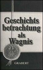 Grabert, 
Geschichtsbetrachtung als Wagnis