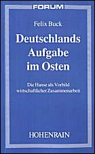 Deutschlands Aufgabe im 
Osten. Die Hanse als Vorbild wirtschaftlicher 
Zusammenarbeit