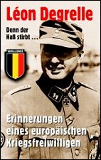 Degrelle - 
Denn der Hass stirbt...