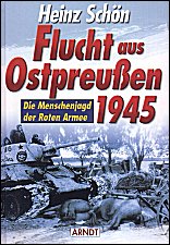 Flucht aus Ostpreußen 1945. 
Die Menschenjagd der Roten Armee