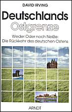 Deutschlands Ostgrenze. Weder Oder 
noch Neiße: Die Rückkehr des deutschen 
Ostens