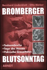 Bromberger Blutsonntag: 
Todesmärsche, Tage des Hasses, Polnische 
Greueltaten