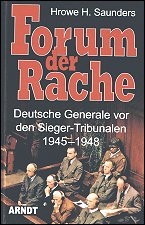 Forum der Rache: Deutsche Generale vor den 
Sieger-Tribunalen 1945-1948
